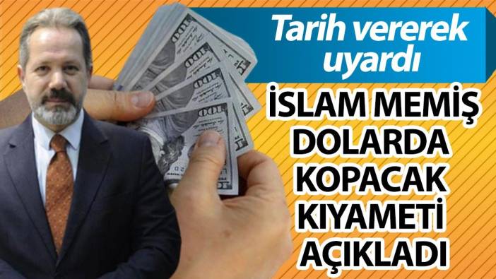İslam Memiş tarih vererek vatandaşları uyardı: Dolarda kopacak kıyameti açıkladı