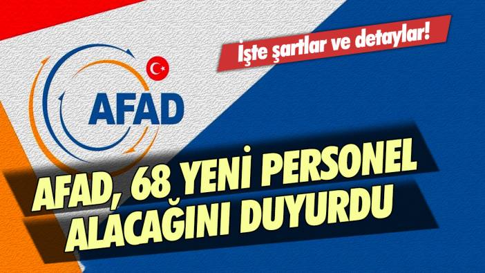 AFAD,  68 yeni personel alımı yapacak: İşte şartlar ve detaylar!