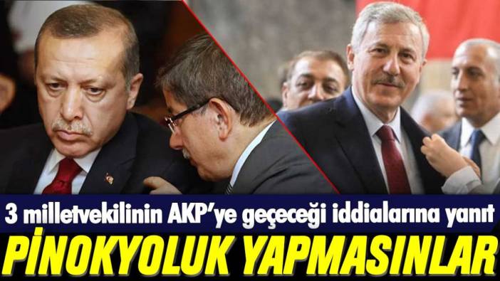 3 milletvekilinin AKP'ye geçeceği iddialarına yanıt: "Korku dağları aştı! Pinokyoluk yapmasınlar"