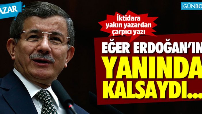 Resul Torun: "Davutoğlu Erdoğan'ın yanında kalsaydı AK Parti'nin tartışmasız lideriydi"