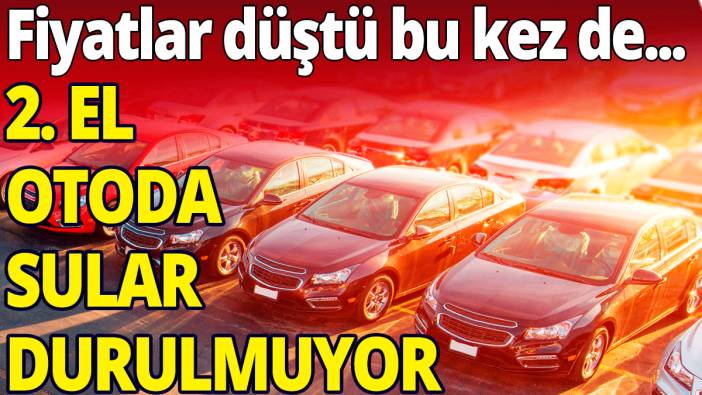 2. el otoda sular durulmuyor: Fiyatlar düştü bu kez de...