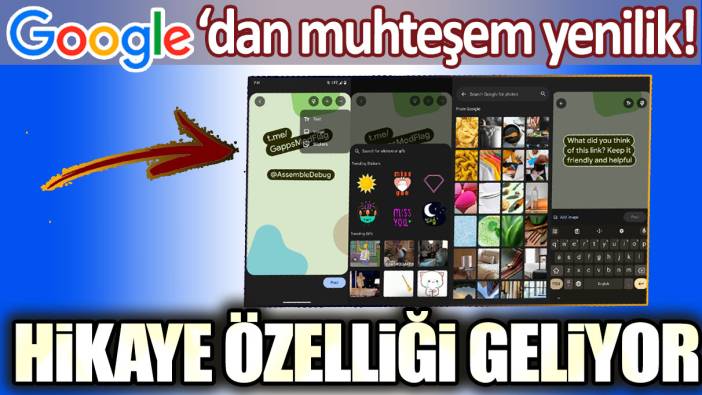 Google'dan muhteşem yenilik: Hikaye özelliği geliyor!