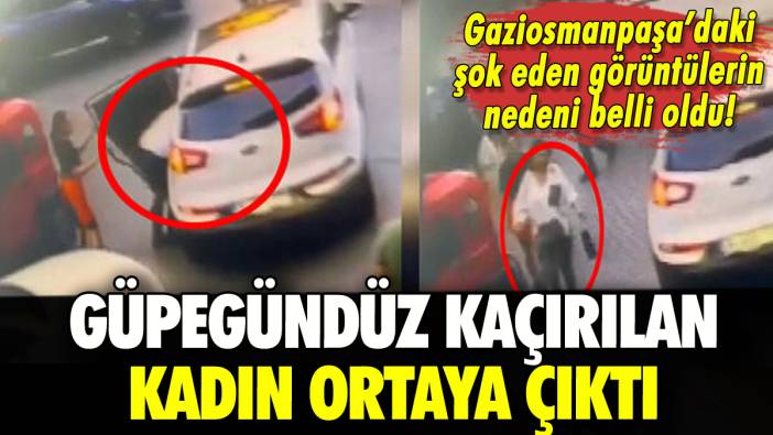 Gaziosmanpaşa'da kadın kaçırma olayı çok başka çıktı!