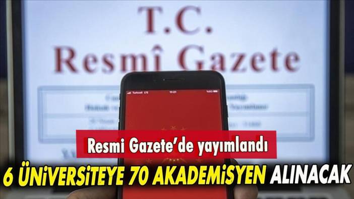 6 üniversiteye 70 akademisyen alınacak