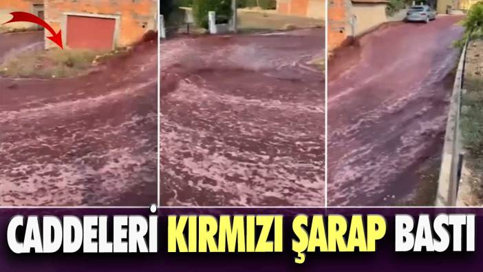 Caddeleri kırmızı şarap bastı