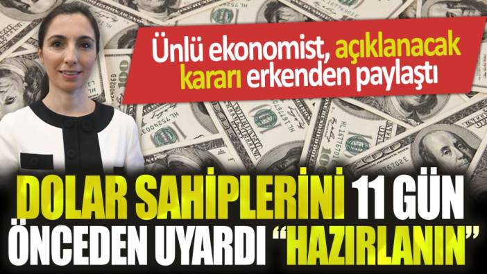 Dolar sahiplerini 11 gün önceden uyardı: "Hemen hazırlığa başlayın"