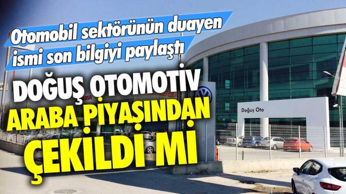 Doğuş Otomotiv araba piyasasından çekildi mi? Otomobil sektörünün duayen ismi Emre Özpeynirci son bilgiyi paylaştı