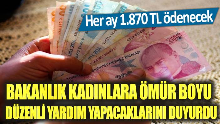 Bakanlık kadınlara ömür boyu düzenli yardım yapacaklarını duyurdu: Her ay 1.870 TL ödenecek