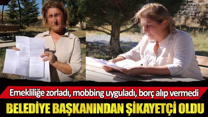 Kadın memur belediye başkanından şikayetçi oldu: Emekliliğe zorladı, mobbing uyguladı, borç alıp vermedi