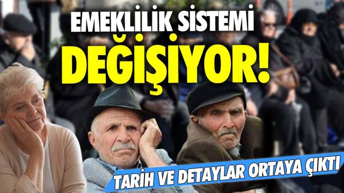 Emeklilik sistemi baştan sona değişiyor! Tarih ve detaylar ortaya çıktı