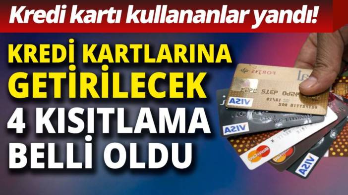 Kredi kartı kullananlar yandı: Kredi kartlarına getirilecek kısıtlamalar belli oldu