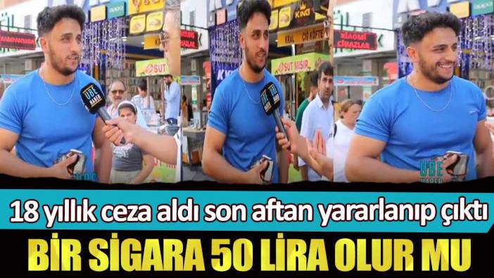 18 yıllık ceza aldı son aftan yararlanıp çıktı: Bir sigara 50 lira olur mu