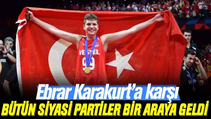 Ebrar Karakurt’a karşı bütün siyasi partiler bir araya geldi