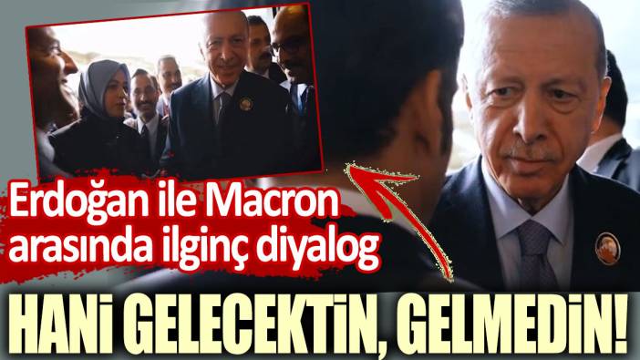 Erdoğan ile Macron arasında ilginç diyalog: Hani gelecektin, gelmedin!