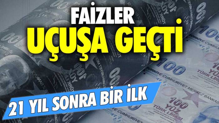 Faizler uçuşa geçti: 21 yıl sonra bir ilk