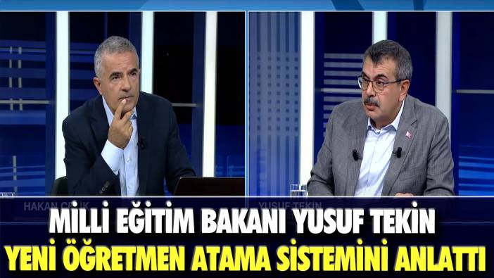 Milli Eğitim Bakanı Yusuf Tekin yeni öğretmen atama sistemini anlattı