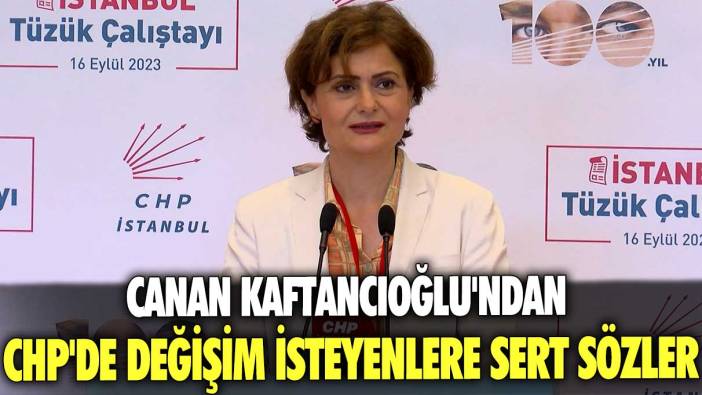 Canan Kaftancıoğlu'ndan CHP'de değişim isteyenlere sert sözler