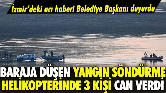 İzmir'de düşen yangın söndürme helikopterinden acı haber: 3 mürettebat can verdi