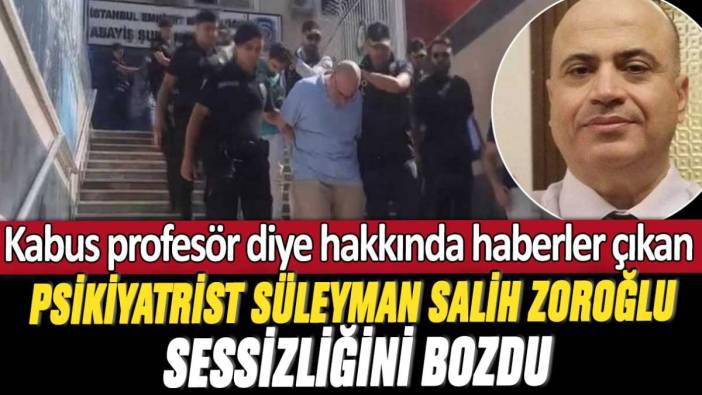 Kabus profesör diye hakkında haberler çıkan Psikiyatrist Süleyman Salih Zoroğlu sessizliğini bozdu