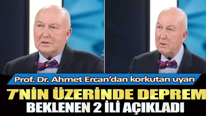 Prof. Dr. Ahmet Ercan’dan korkutan uyarı: 7'nin üzerinde deprem beklenen 2 ili açıkladı