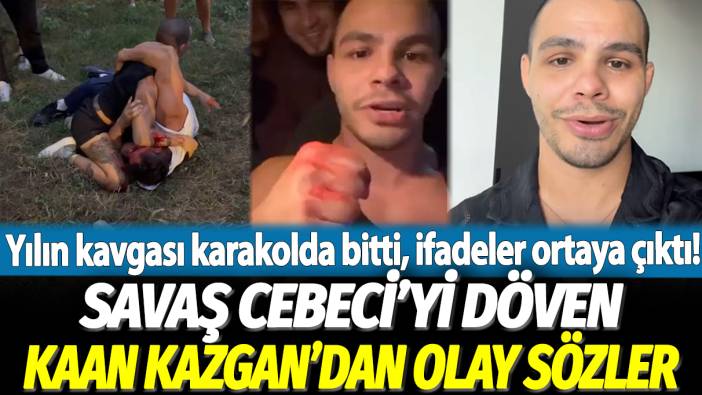 Yılın kavgası karakolda bitti, ifadeler ortaya çıktı! Savaş Cebeci'yi döven Kaan Kazgan'dan olay sözler