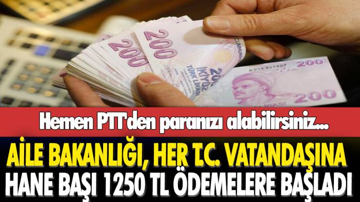 Aile Bakanlığı, her T.C. vatandaşına hane başı 1250 TL ödemelere başladı! Hemen PTT'den paranızı alabilirsiniz...