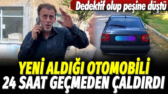 Yeni aldığı otomobilini 24 saat geçmeden çaldırdı! Dedektif olup peşine düştü