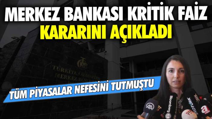 Tüm piyasalar nefesini tutmuştu! Merkez Bankası kritik faiz kararını açıkladı