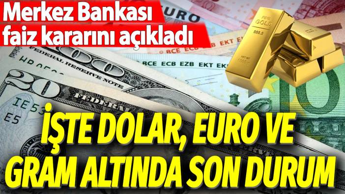 Son dakika... Merkez Bankası faizi 30'a çıkardı! İşte gram altın, dolar ve eurodaki son durum