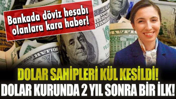 Dolar hesabı olanlar kül kesildi: Dolar kurunda 2 yıl sonra bir ilk yaşandı