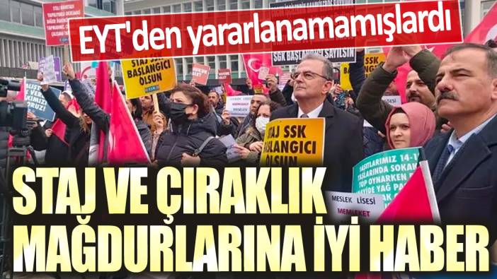 EYT'den yararlanamamışlardı: Staj ve çıraklık mağdurlarına iyi haber