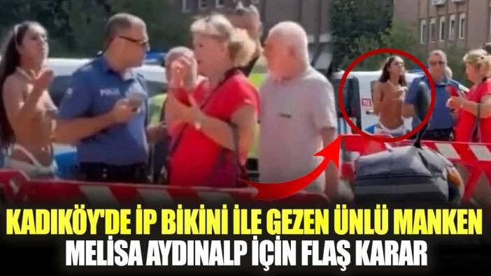 Kadıköy'de ip bikini ile gezen ünlü manken Melisa Aydınalp için flaş karar