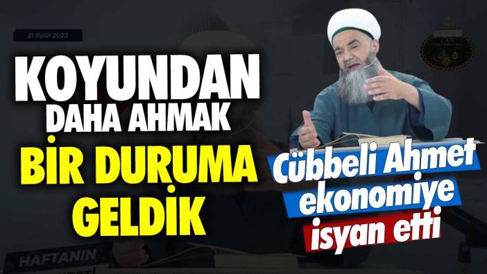 Cübbeli Ahmet ekonomiye isyan etti: Koyundan daha ahmak bir duruma geldik