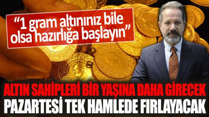 Altın sahipleri bir yaşına daha girdi: "Pazartesi tek hamlede fırlayacak"