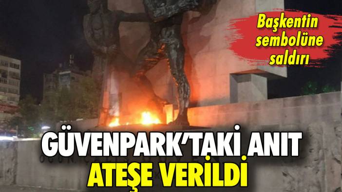 Güvenpark Anıtı ateşe verildi: Kim olduğu ortaya çıktı