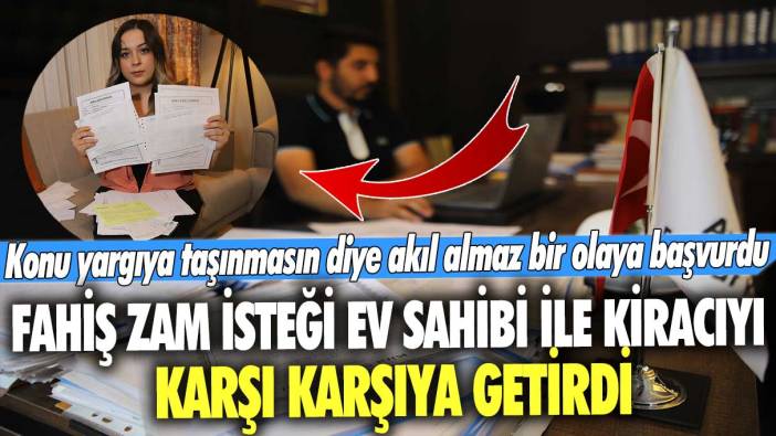 Fahiş zam isteği ev sahibi ile kiracıyı karşı karşıya getirdi: Konu yargıya taşınmasın diye akıl almaz bir olaya başvurdu