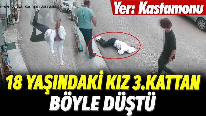 Kastamonu'da 18 yaşındaki genç bir kız 3.kattan düşerek can verdi