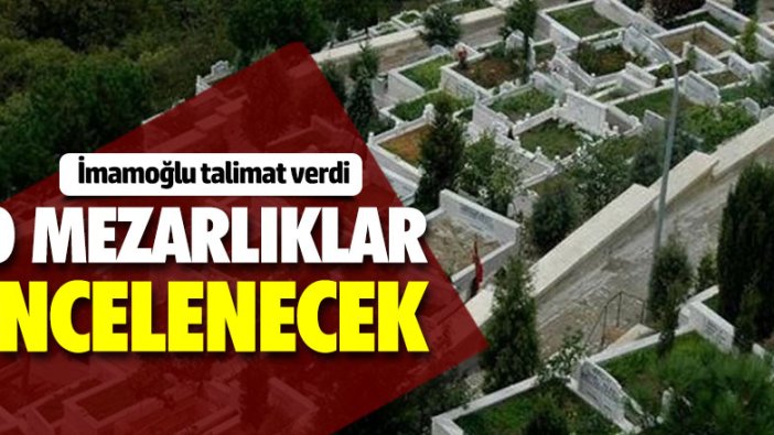 İmamoğlu'ndan o mezarlığın incelenmesi için talimat