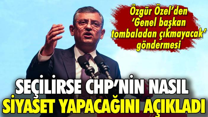 Özgür Özel seçilirse CHP'nin nasıl bir siyaset izleyeceğini açıkladı