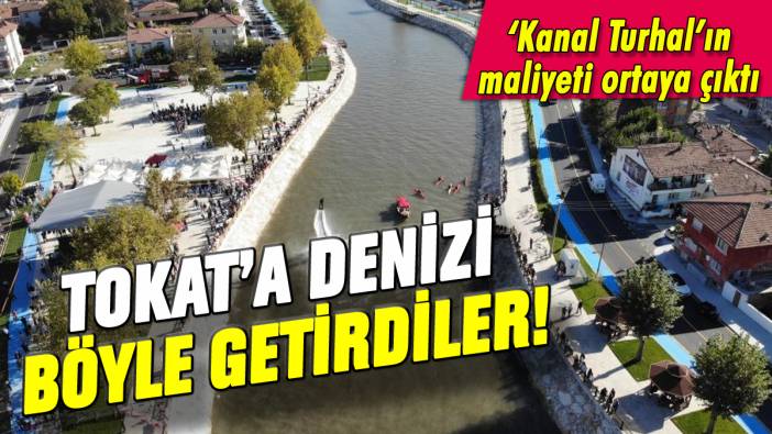 Tokat'a deniz böyle geldi: İşte Kanal Turhal'ın maliyeti