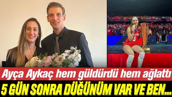 Ayça Aykaç hem güldürdü hem ağlattı: 5 gün sonra düğünüm var ve ben...