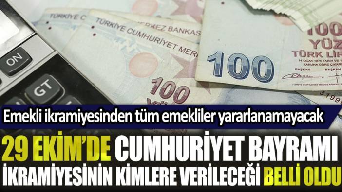 29 Ekim'de Cumhuriyet Bayramı ikramiyesinin hangi emeklilere verileceği belli oldu!