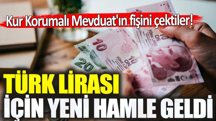 Kur Korumalı Mevduat'ın fişini çektiler! Türk lirası için yeni hamle geldi