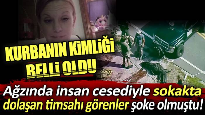 Ağzında insan cesediyle sokakta dolaşan timsahı görenler şoke olmuştu! Kurbanın kimliği belli oldu