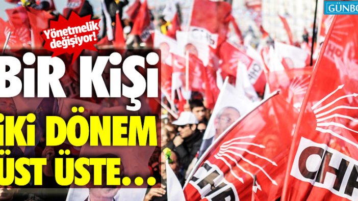 CHP'de yönetmelik değişecek!