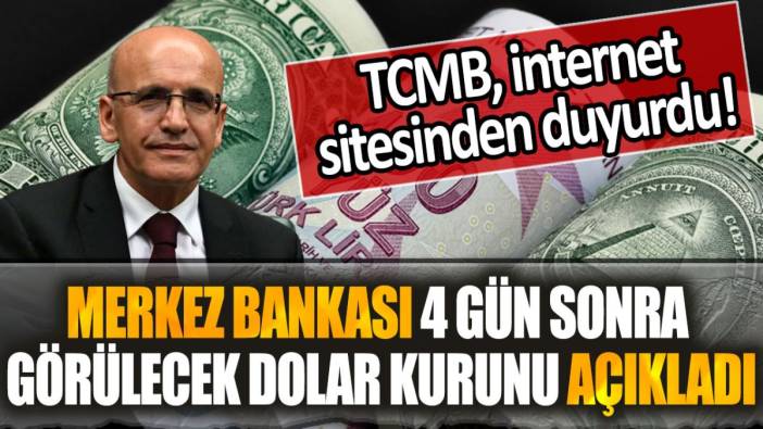 Merkez Bankası 4 gün sonra görülecek dolar kurunu resmen açıkladı!