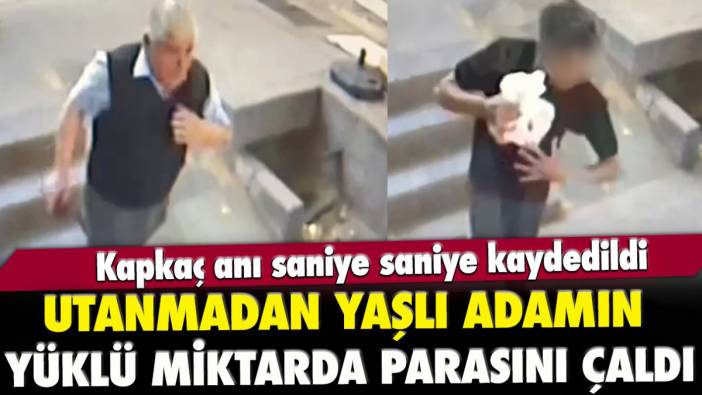 Utanmadan yaşlı adamın yüklü miktarda parasını çaldı