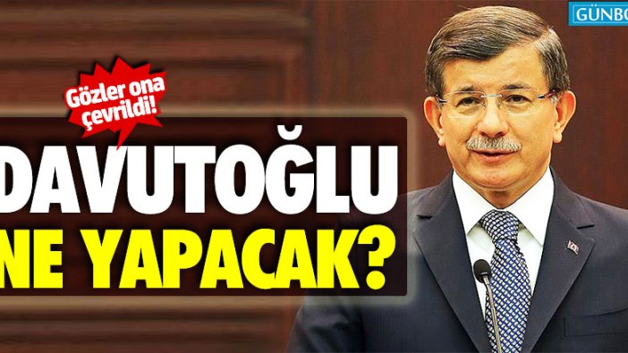 Davutoğlu ne yapacak?