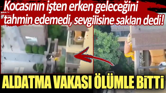 Kocasının işten erken geleceğini tahmin edemedi, sevgilisine saklan dedi! Aldatma vakası ölümle bitti