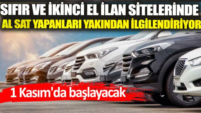 Sıfır ve ikinci el ilan sitelerinde al sat yapanları yakından ilgilendiriyor! 1 Kasım'da başlayacak